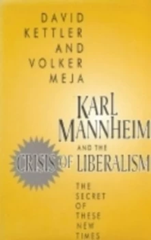 Image of Karl Mannheim and the Crisis of Liberalism by David Kettler Hardback