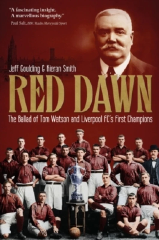 Image of Red Dawn : The Ballad of Tom Watson and Liverpool FC's First Champions Hardback