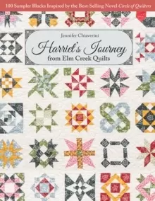 Image of Harriet's Journey from Elm Creek Quilts : 100 Sampler Blocks Inspired by the Best-Selling Novel Circle of Quilters