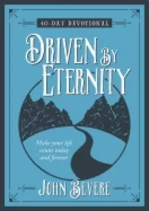 Image of driven by eternity 40 day devotional make your life count today and forever