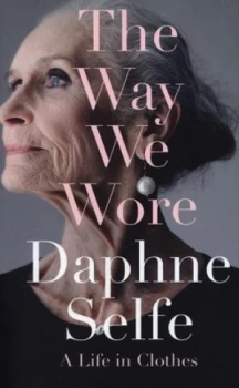Image of The Way We Wore by Daphne Selfe Hardback