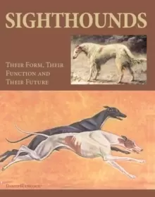 Image of Sighthounds : Their Form, Their Function and Their Future