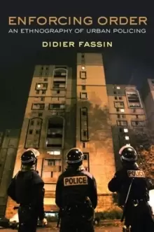 Image of Enforcing Order : An Ethnography of Urban Policing