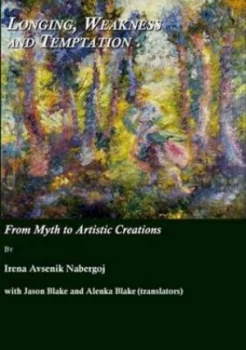 Image of Longing Weakness and Temptation by Irena Avsenik Nabergoj and Jason Blake and Alenka Blake Book
