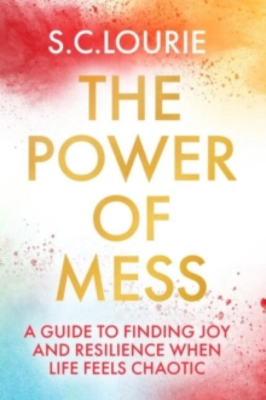 Image of The Power of Mess : A guide to finding joy and resilience when life feels chaotic Paperback / softback