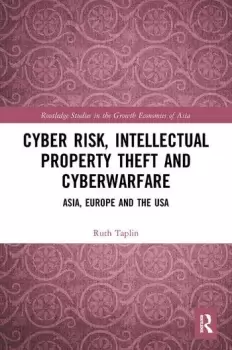 Image of Cyber Risk Intellectual Property Theft and Cyberwarfare Asia Europe and the USA