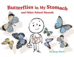 Image of Butterflies in My Stomach and Other School Hazards by Serge Bloch Hardback