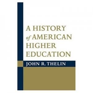 Image of A History of American Higher Education by John R Thelin Paperback