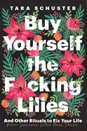 Image of buy yourself the f cking lilies and other rituals to fix your life from som