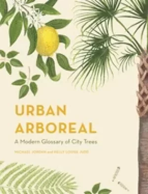 Image of urban arboreal a modern glossary of city trees