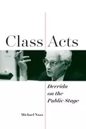 Image of class acts derrida on the public stage