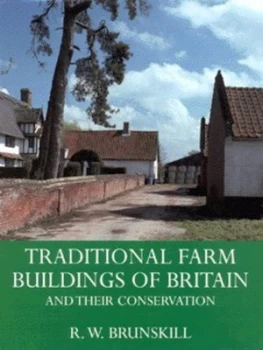Image of Traditional Farm Buildings of Britain and Their Conservation by Dr R.W. Brunskill Hardback