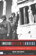 Image of inside hitlers greece the experience of occupation 1941 44