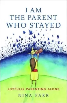 Image of I Am the Parent That Stayed by Nina Farr