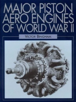 Image of Major Piston Aero-Engines of World War Ii by Victor F Bingham and Lyndon Jones Hardback