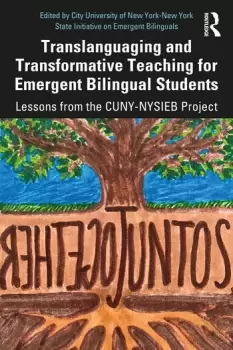 Image of Translanguaging and Transformative Teaching for Emergent Bilingual StudentsLessons from the CUNY-NYSIEB Project