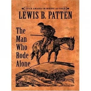 Image of The Man Who Rode Alone by Lewis B Patten Hardback
