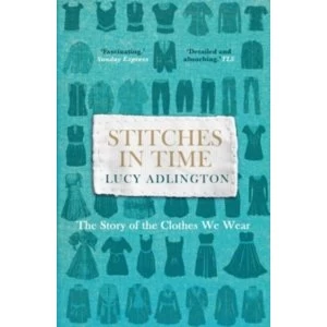 Image of Stitches in Time : The Story of the Clothes We Wear