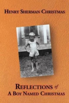 Image of Reflections of a Boy Named Christmas by Henry Sherman Christmas Paperback