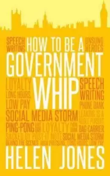 Image of How to be a government whip by Helen Jones