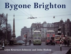 Image of Bygone Brighton by Glyn Kraemer-Johnson and John Bishop Book