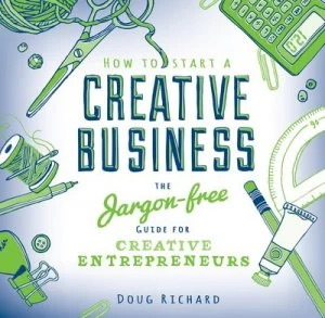 Image of How to Start a Creative Business by Doug Richard Paperback