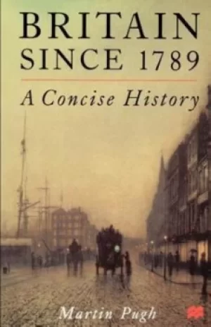 Image of Britain Since 1789 by Research Professor in History Martin Pugh