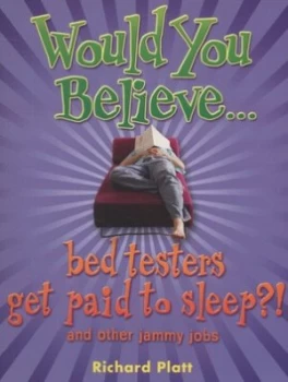 Image of Would You Believe-- Bed Testers Get Paid to Sleep by Richard Platt Book