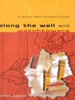 Image of Along the Wall and Watchtowers by Oliver August Hardback