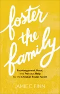 Image of foster the family encouragement hope and practical help for the christian f