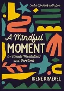 Image of mindful moment 5 minute meditations and devotions