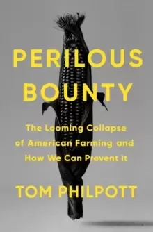 Image of Perilous Bounty : The Looming Collapse of American Farming and How We Can Prevent It