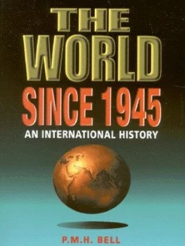 Image of The World since 1945 by P. M. H. Bell Book