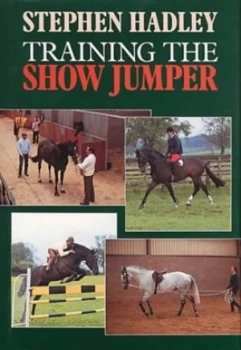Image of Training the Show Jumper by Steve Hadley and Judith Draper Book