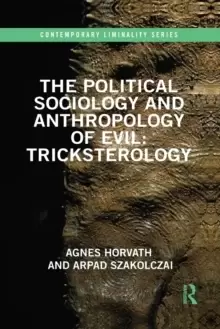 Image of The Political Sociology and Anthropology of Evil: Tricksterology