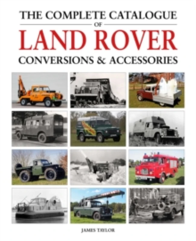 Image of The Complete Catalogue of Land Rover Conversions & Accessories Hardback