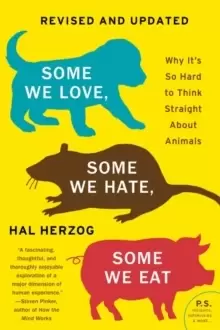 Image of Some We Love, Some We Hate, Some We Eat [Second Edition] : Why It's So Hard to Think Straight About Animals