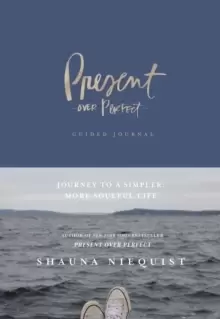 Image of Present Over Perfect Guided Journal : Journey to a Simpler, More Soulful Life