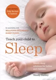 Image of Teach Your Child to Sleep : Gentle sleep solutions for babies and children