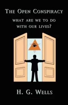 Image of The Open Conspiracy : What Are We To Do With Our Lives?