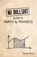 Image of no bullshit guide to math and physics