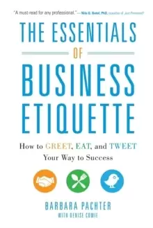 Image of The Essentials of Business Etiquette: How to Greet, Eat, and Tweet Your Way to Success