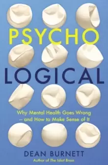 Image of Psycho-Logical : Why Mental Health Goes Wrong - and How to Make Sense of It
