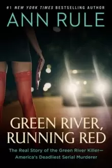 Image of Green River, Running Red : The Real Story of the Green River Killer-America's Deadliest Serial Murderer