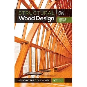 Image of Structural Wood Design - ASD/ LRFD by Jason Vigil, Abi O. Aghayere (Hardback, 2017)