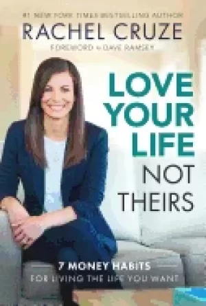 Image of love your life not theirs 7 money habits for living the life you want