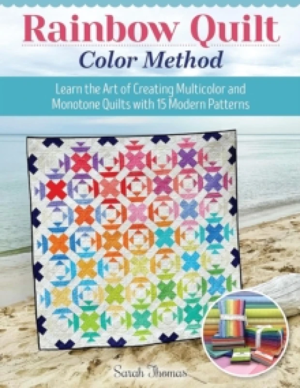 Image of Rainbow Quilt Color Method : Learn the Art of Creating Multicolor and Monotone Quilts with 15 Modern Patterns Paperback / softback