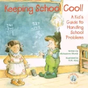 Image of keeping school cool a kids guide to handling school problems
