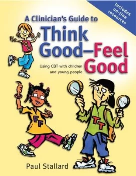 Image of A clinicians guide to think good - feel good by Paul Stallard