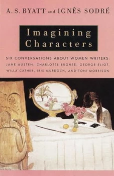 Image of Imagining Characters by A. S. Byatt Paperback